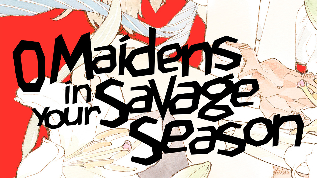 Araburu Kisetsu no Otome-domo yo - O Maidens in Your Savage Season - O  Maidens - AMV